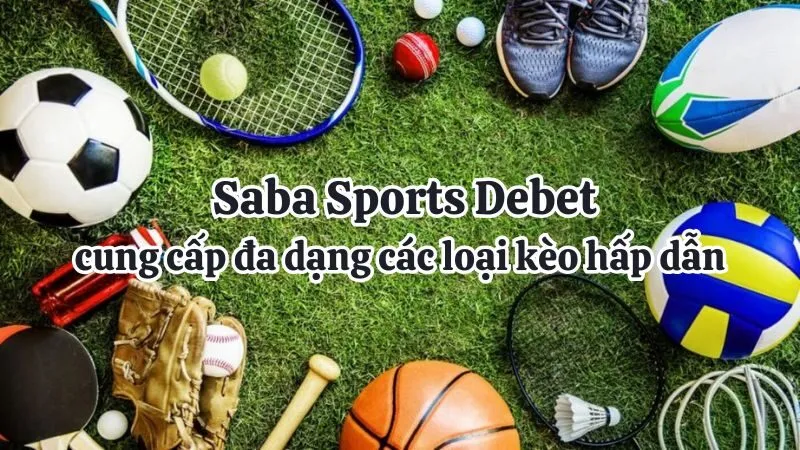 Các loại kèo đặc biệt trong Saba Sports DEBET