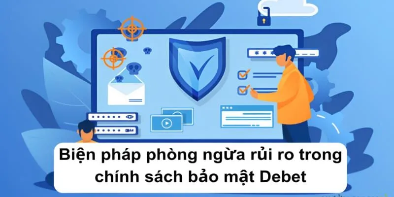 Biện pháp phòng ngừa rủi ro trong chính sách bảo mật Debet