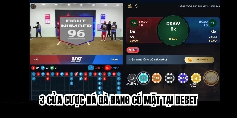 3 cửa cược đá gà đang có mặt tại Debet