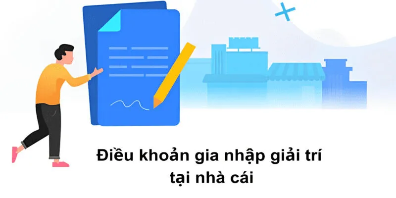 Điều khoản gia nhập giải trí tại nhà cái