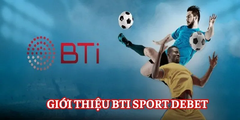 Giới thiệu về BTi Sports Debet