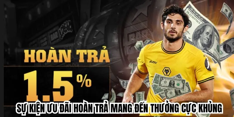 Sự kiện ưu đãi hoàn trả mang đến thưởng cực khủng